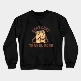 Stay less travel more Crewneck Sweatshirt